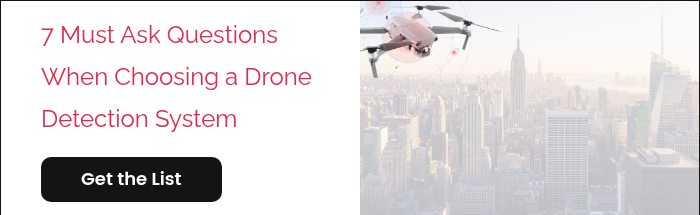 7 Must Ask Questions When Choosing a Drone Detection System  